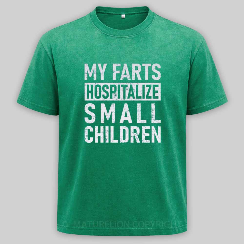 Maturelion FART - My Farts Hospitalize Small Children Washed T-shirt