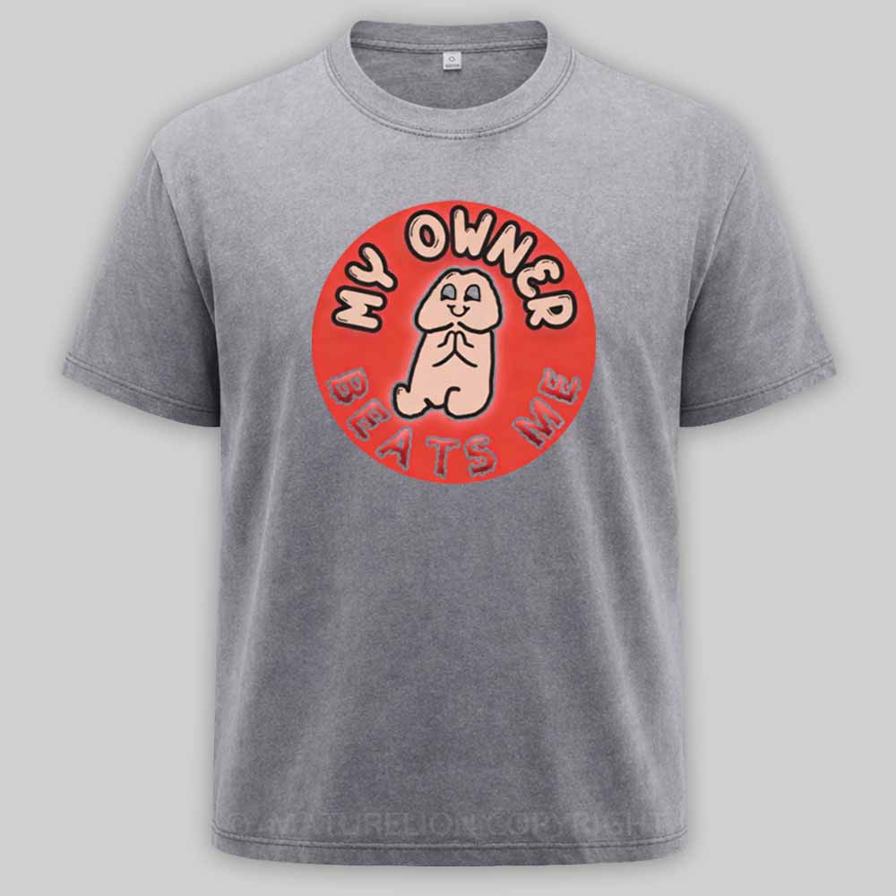 Maturelion My Owner Beats Me Washed T-shirt