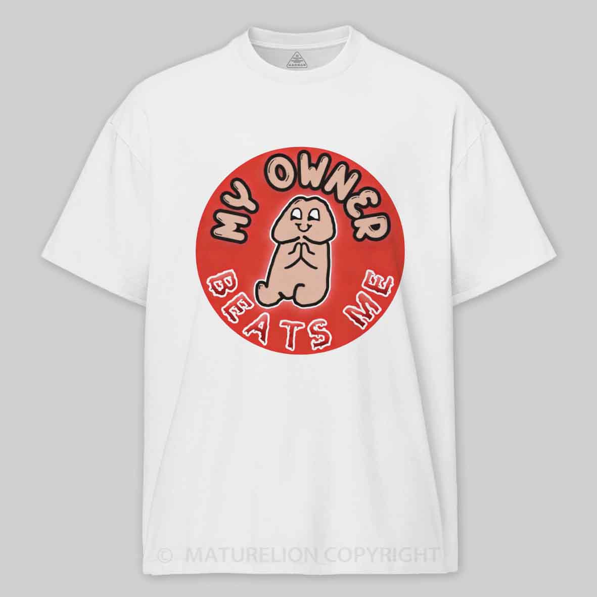 Maturelion My Owner Beats Me Cotton T-shirt