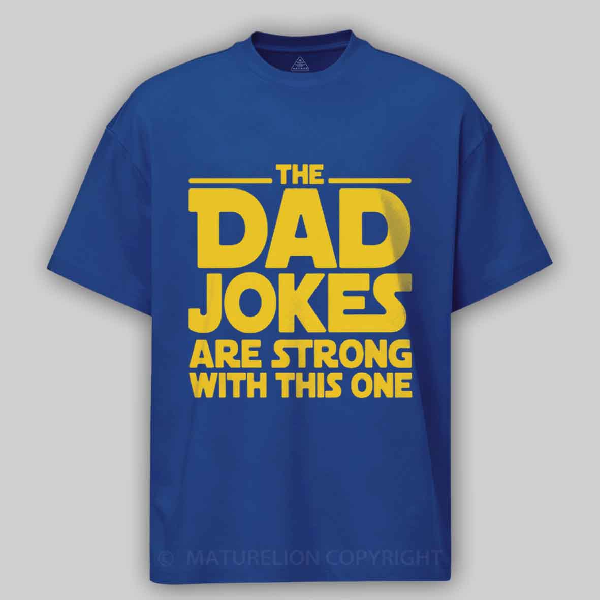 Maturelion Beware The Dad Jokes Are Strong With This One Cotton T-shirt