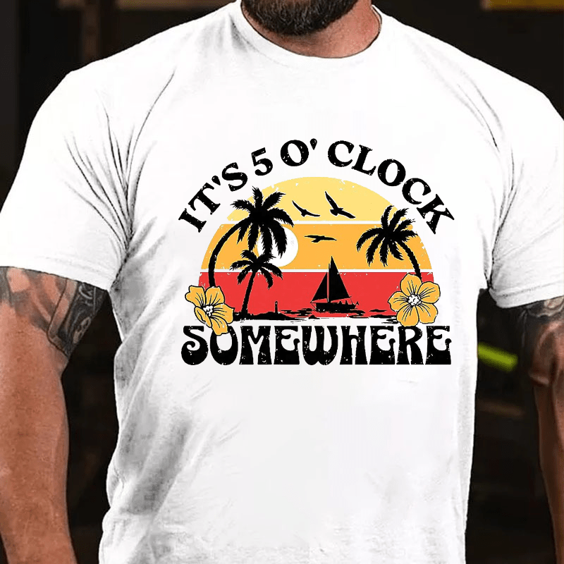 It's 5 O'clock Somewhere Cotton T-shirt-Maturelion
