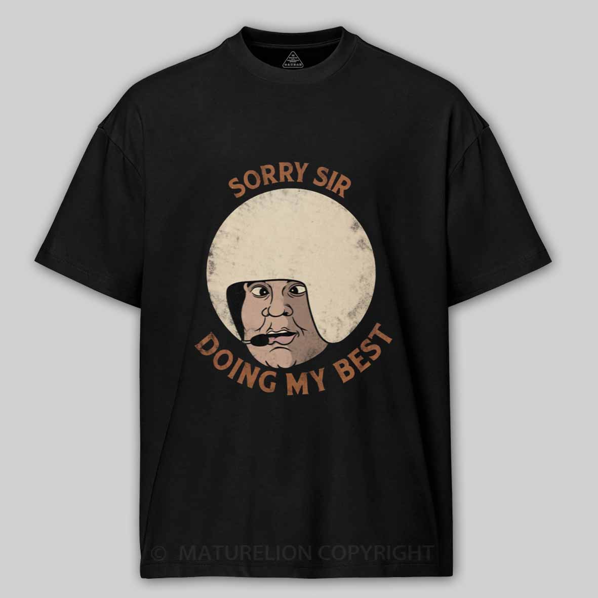 Maturelion Sorry sir, doing my best Cotton T-shirt