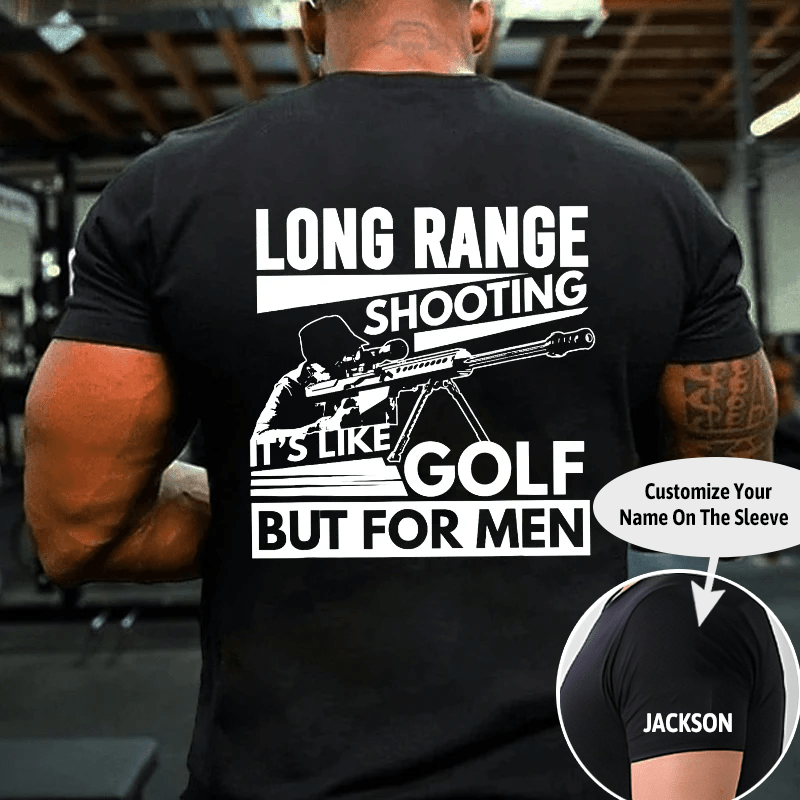 Long Range Shooting It's Like Golf But For Men Cotton T-shirt (Free Customization)