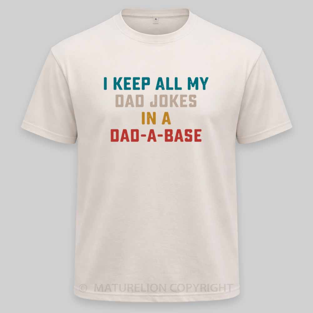 Maturelion I Keep All My Dad Jokes In A Dad-a-base Washed T-shirt
