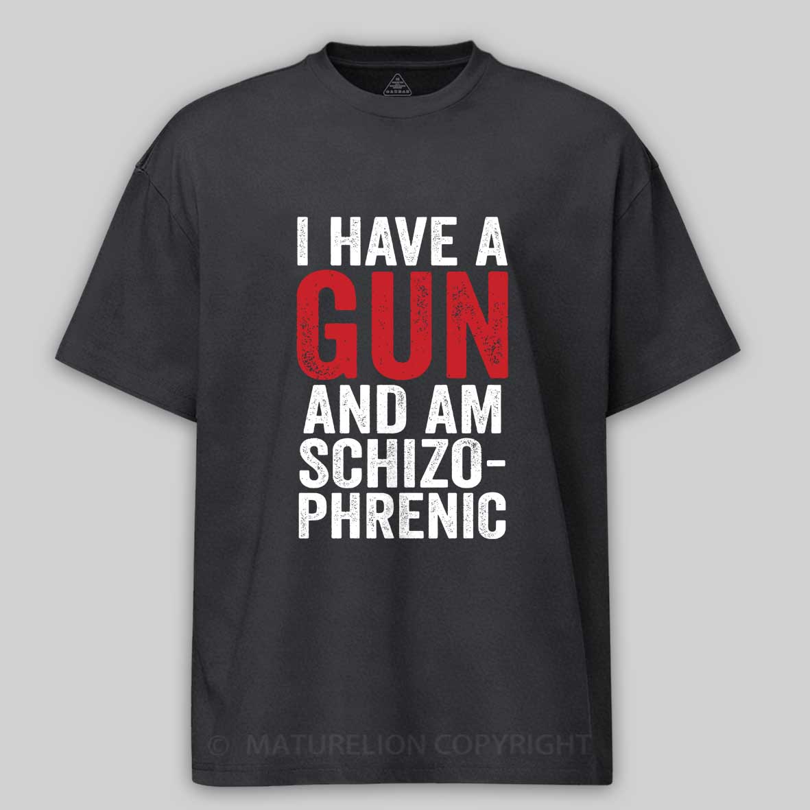 Maturelion I Have A Gun And Am Schizophrenic Cotton T-shirt