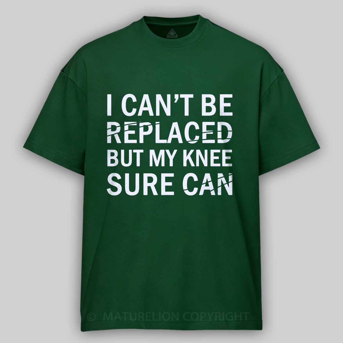 Maturelion I Can't Be Replaced But My Knee Sure Can Cotton T-shirt