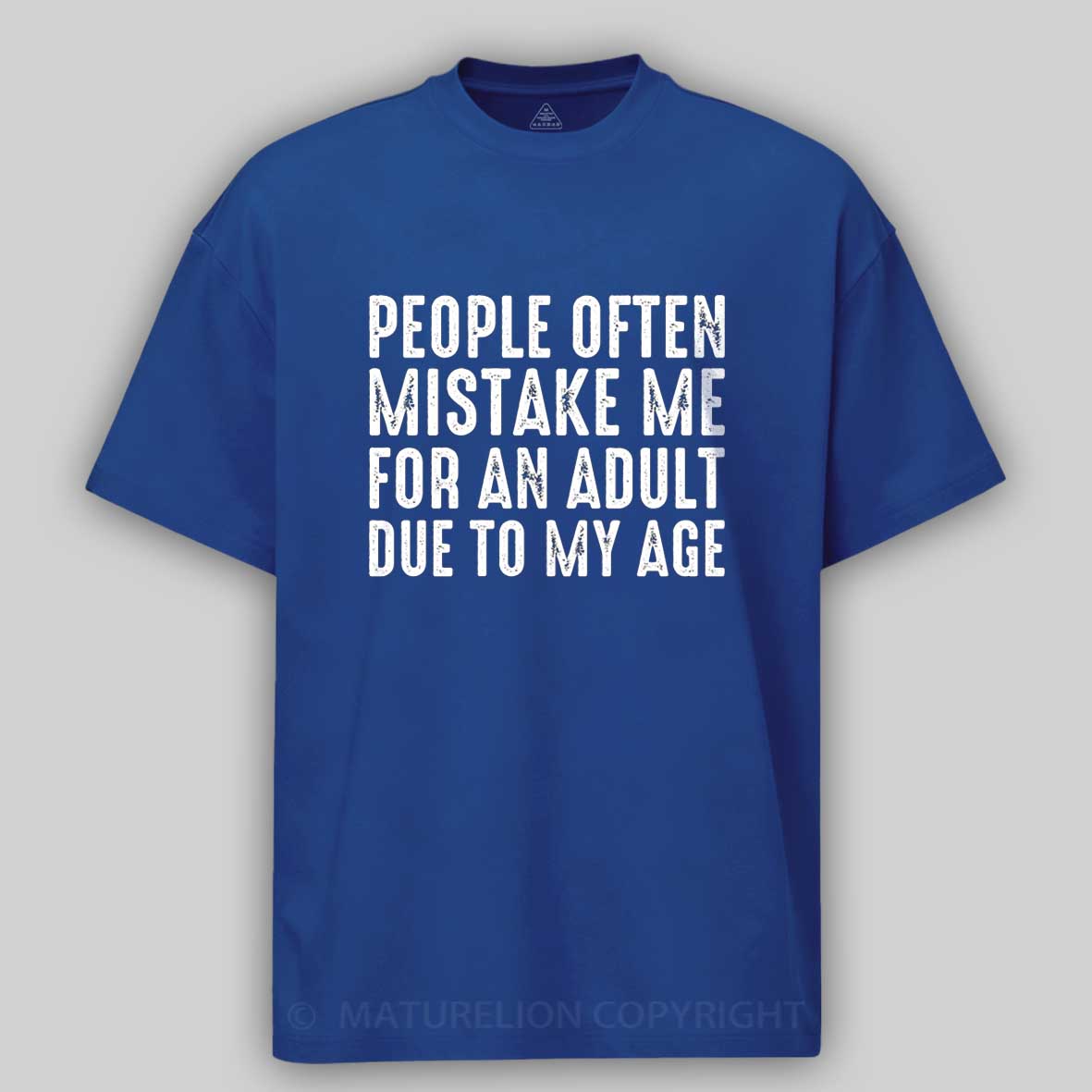Maturelion People Often Mistake Me For An Adult Due To My Age Funny T-shirt 
