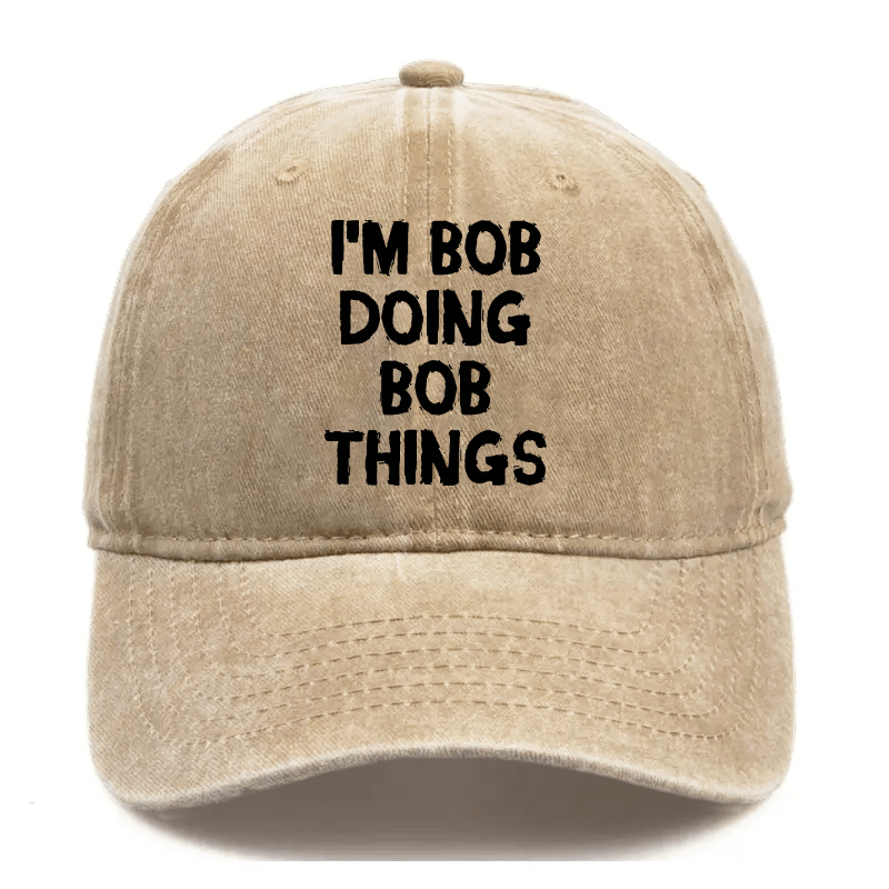 I'm Bob Doing Bob Things Funny Cap-Maturelion