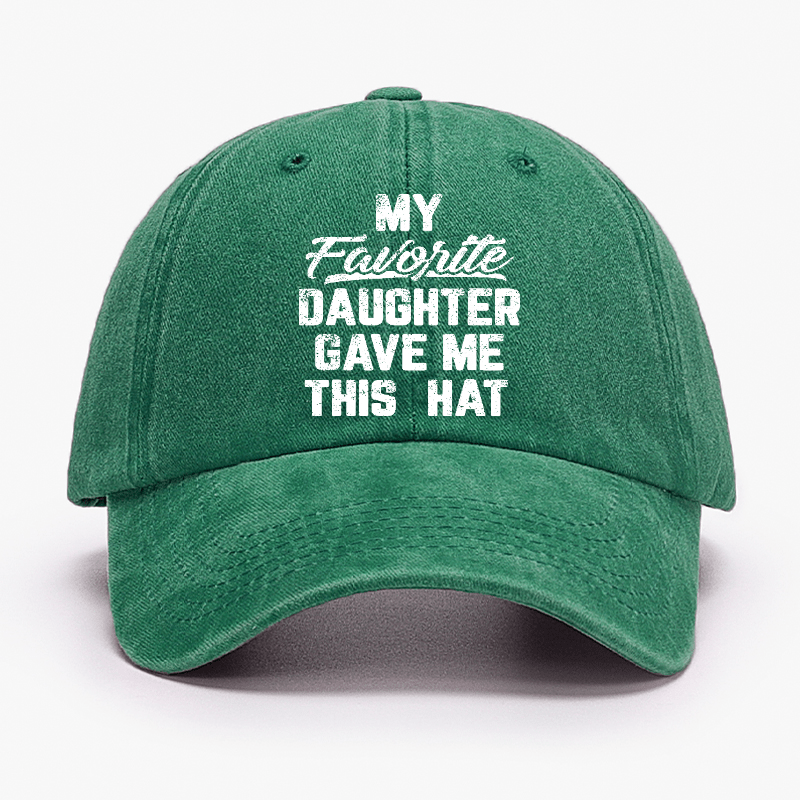 My Favorite Daughter Gave Me This Cap Cap-Maturelion
