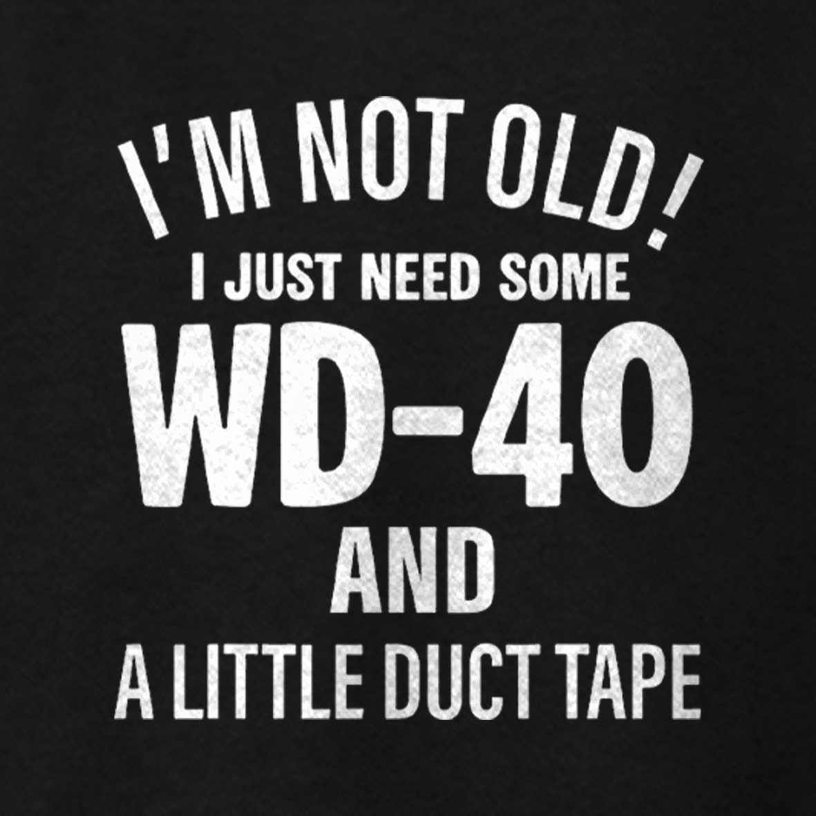 Maturelion I'm Not Old I Just Need Some Wd-40 And A Little Duct Tape Funny T-shirt