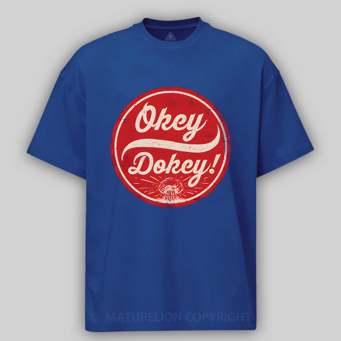 MaturelionOkey Dokey - The Last Drink Cotton T-shirt