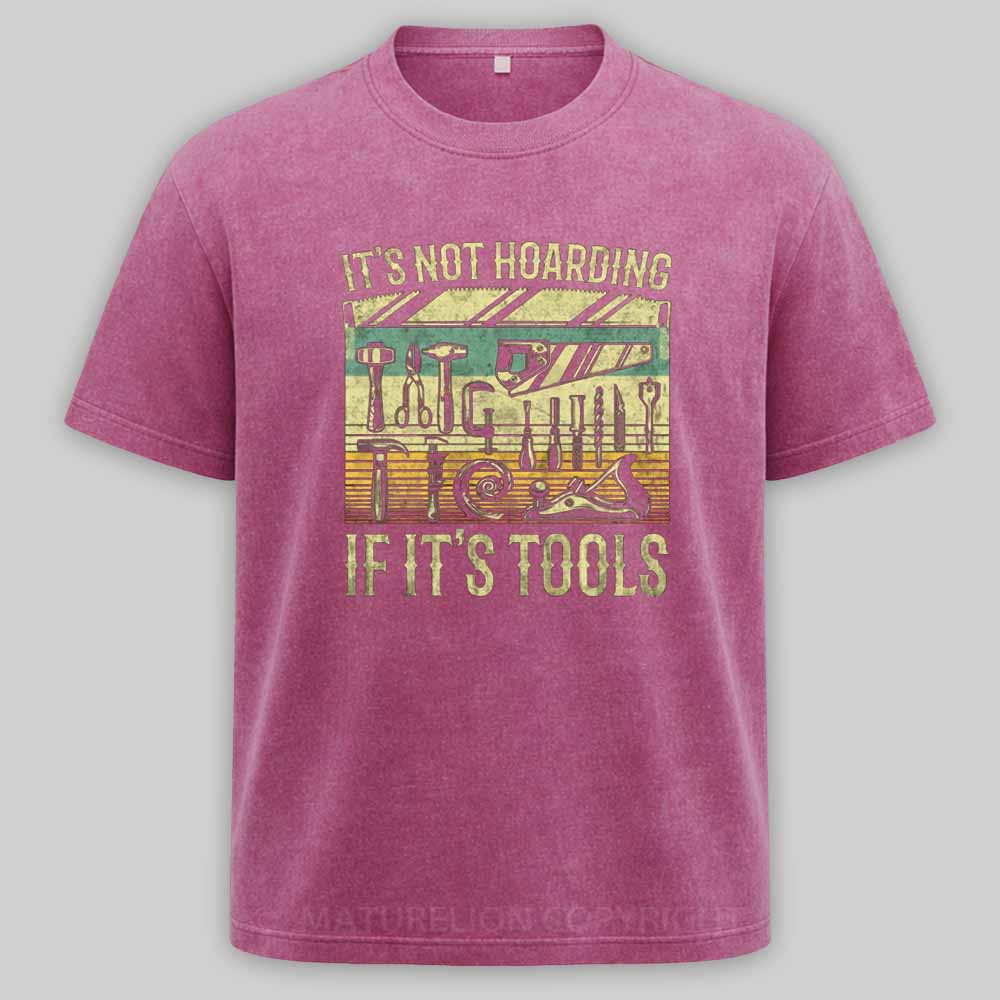 Maturelion It's Not Hoarding If It's Tools Washed T-shirt