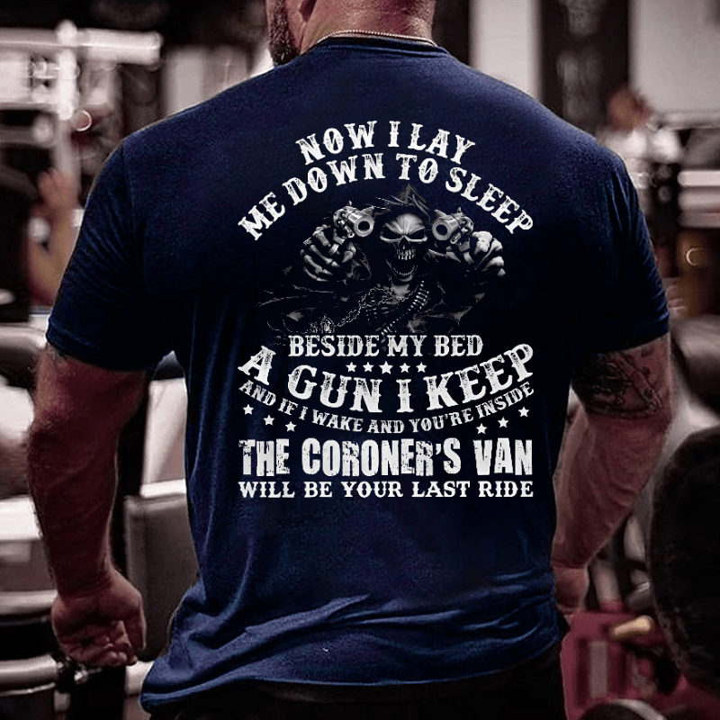 If I Wake And You're Inside Keep The Coroner's Van Will Be Your Last Ride Sarcastic Cotton T-shirt (Free Customization)