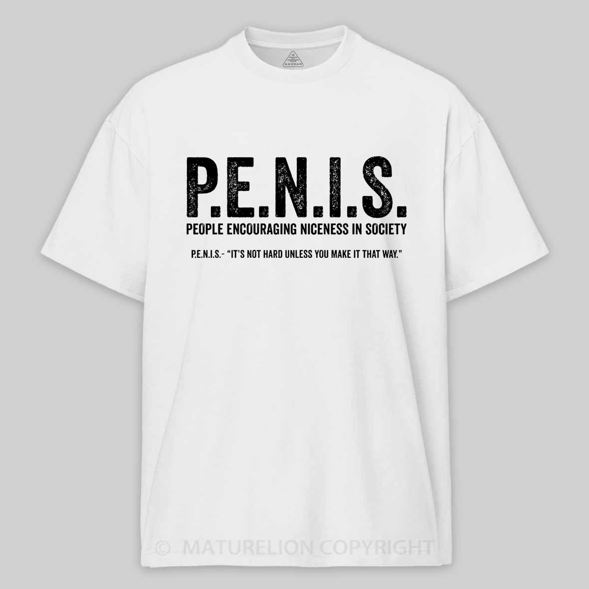 Maturelion P.E.N.I.S. - People Encouraging Niceness In Society Cotton T-shirt