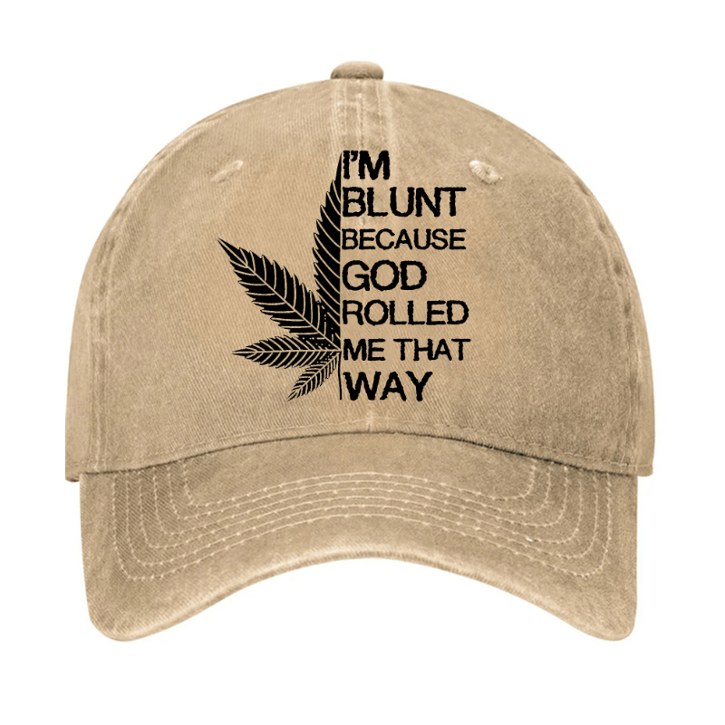 I'm Blunt Because God Rolled Me That Way Cap-Maturelion