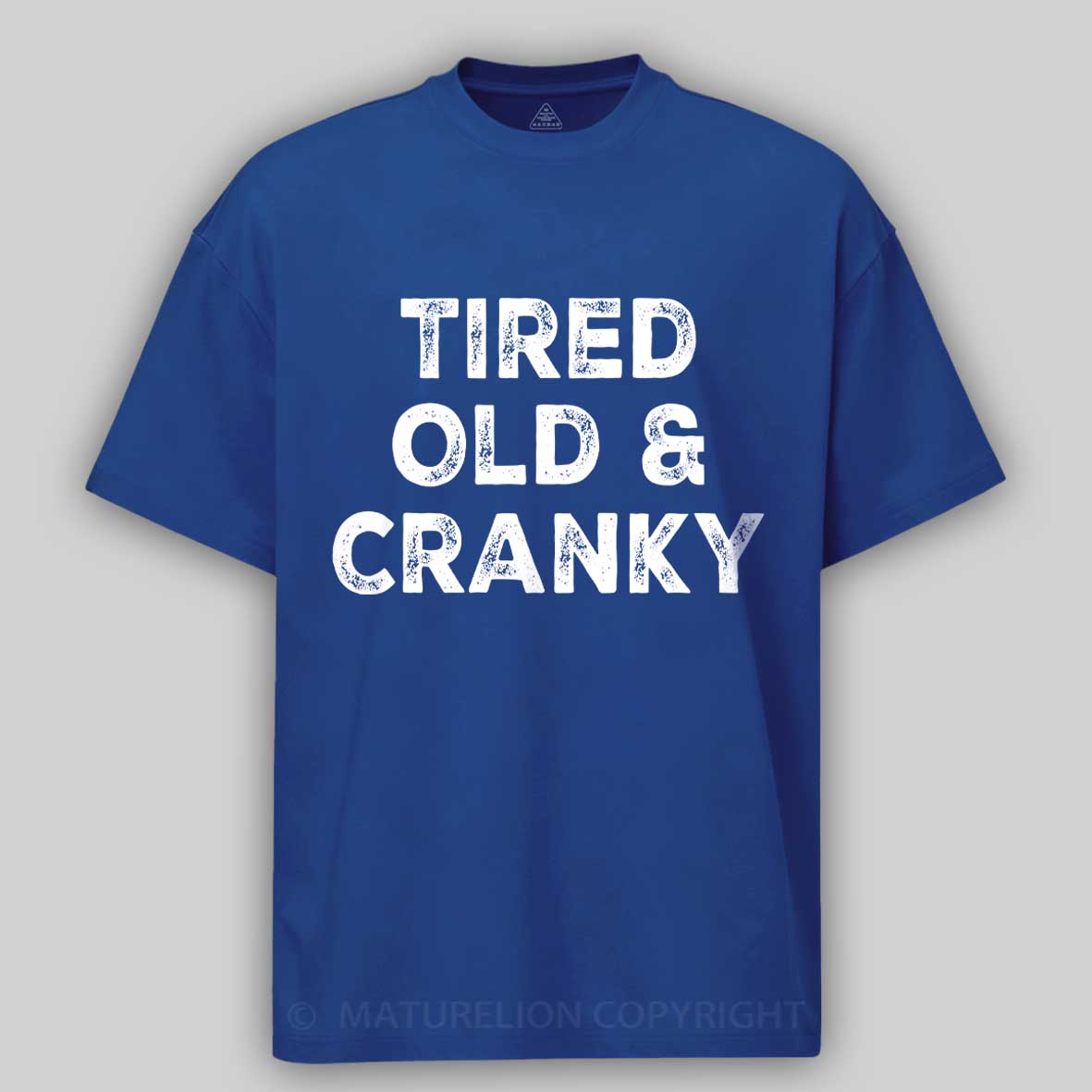 Maturelion Tired Old and Cranky Cotton T-shirt