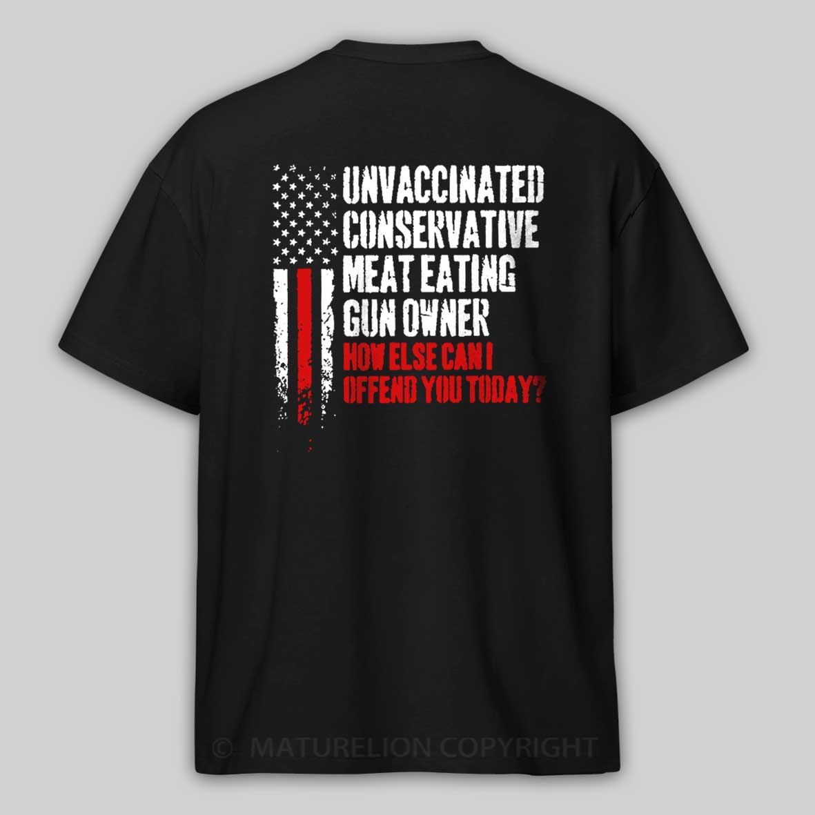Maturelion Unvaccinated Conservative Meat Eating Gun Owner Funny Offended Cotton T-shirt 