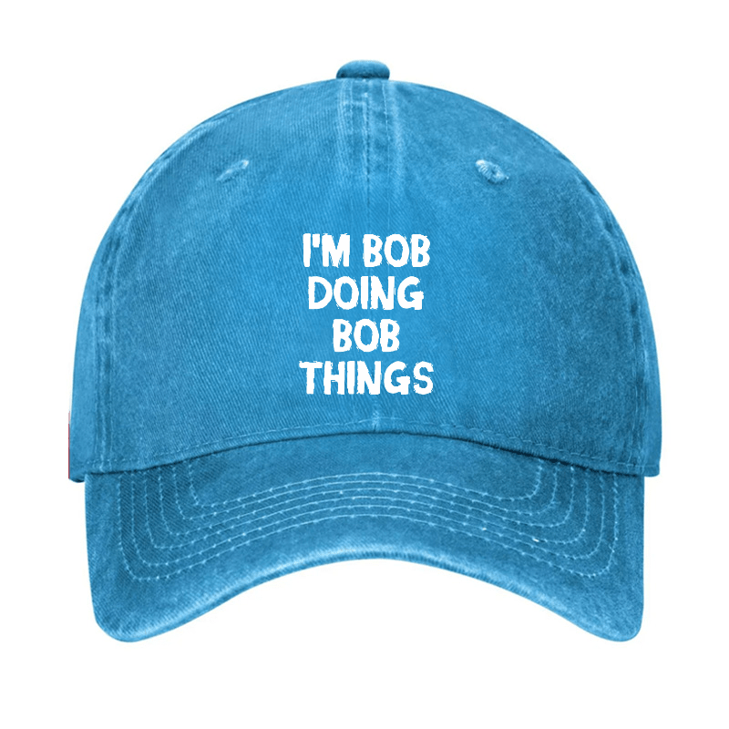 I'm Bob Doing Bob Things Funny Cap-Maturelion
