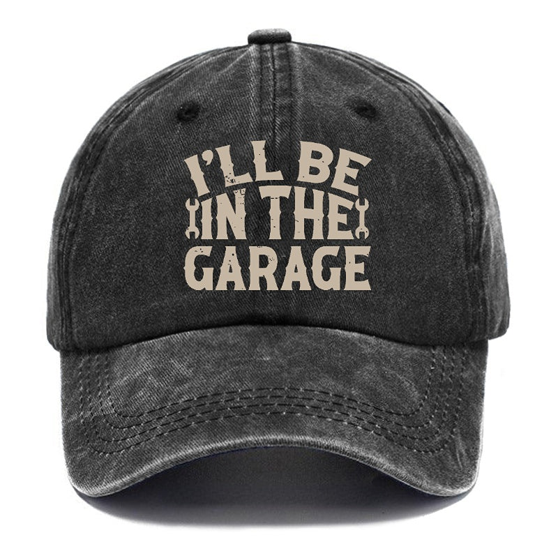 I'll Be In The Garage Funny Mechanic Men's Cap -Maturelion