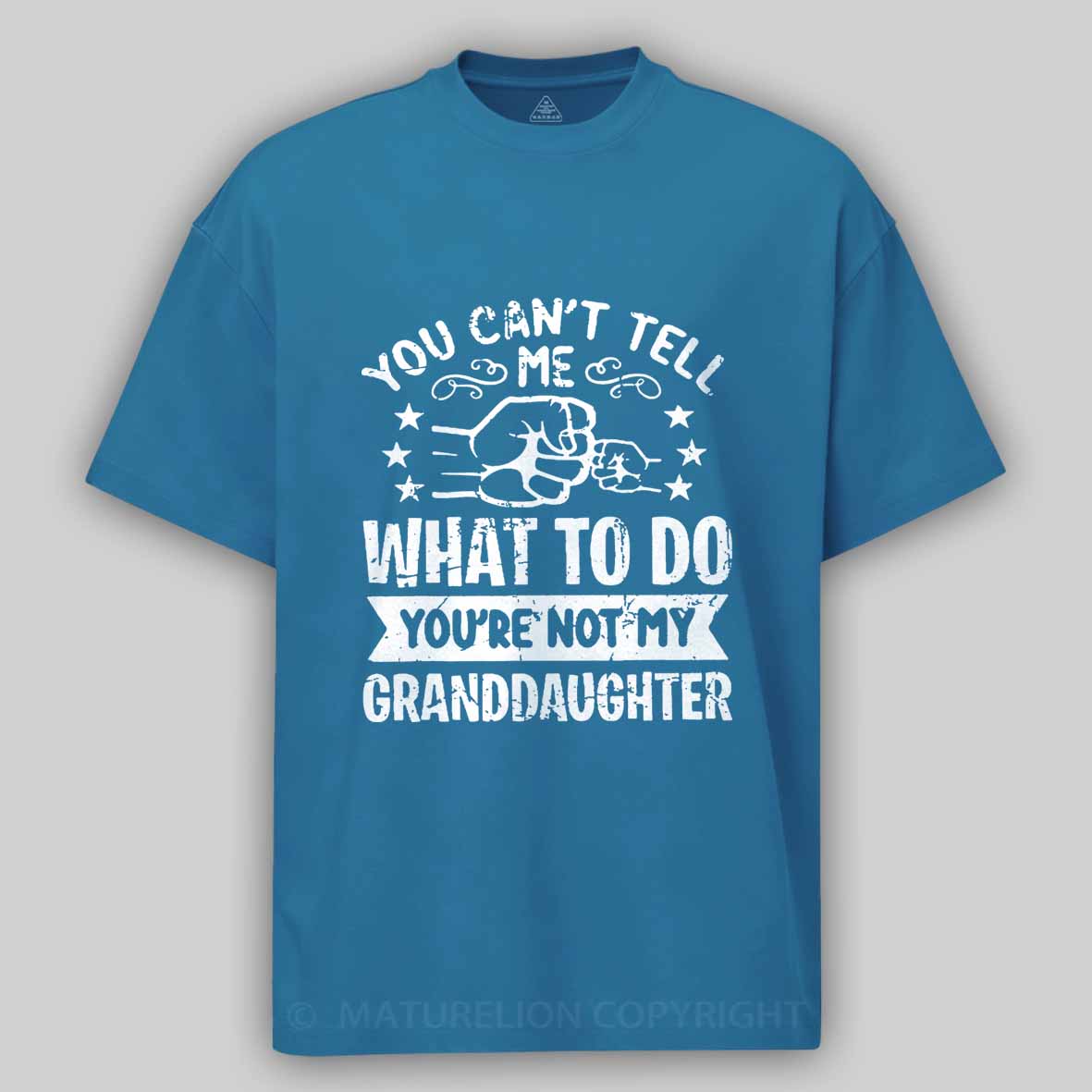 Maturelion You Can't Tell Me What To Do You're Not My Granddaughter Unisex Cotton T-shirt -Maturelion