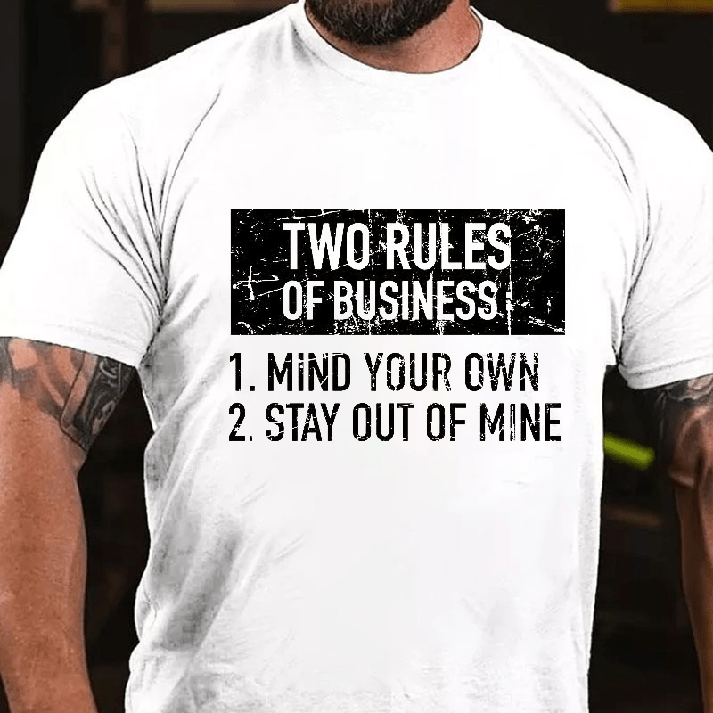 Two Rules of Business, Mind Your Own, Stay Out of Mine Cotton T-shirt-Maturelion