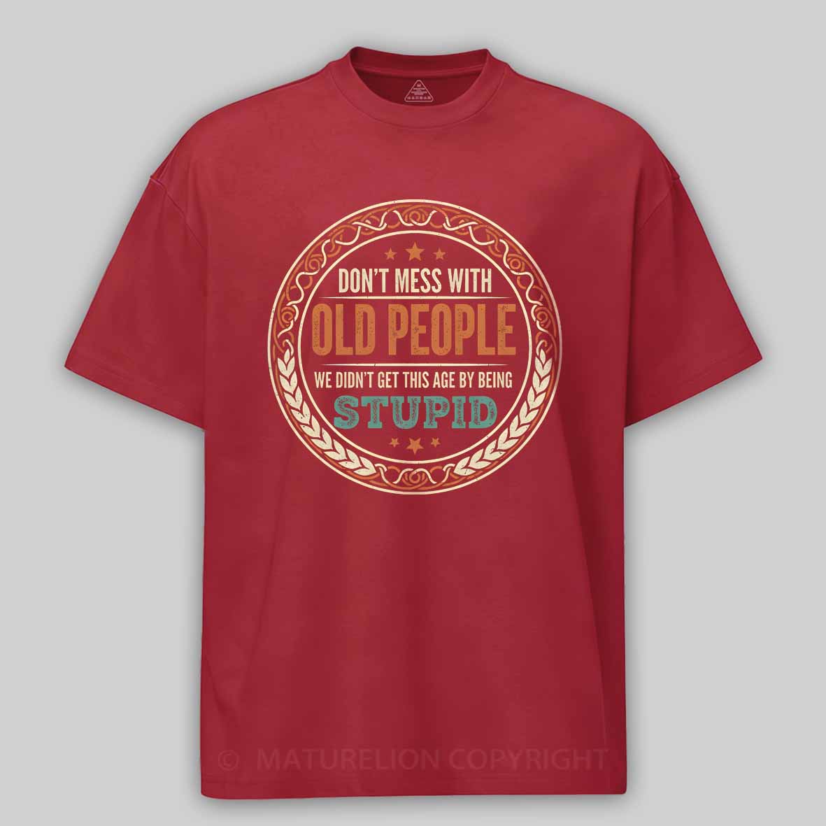 Maturelion Don't Mess With Old People Cotton T-shirt