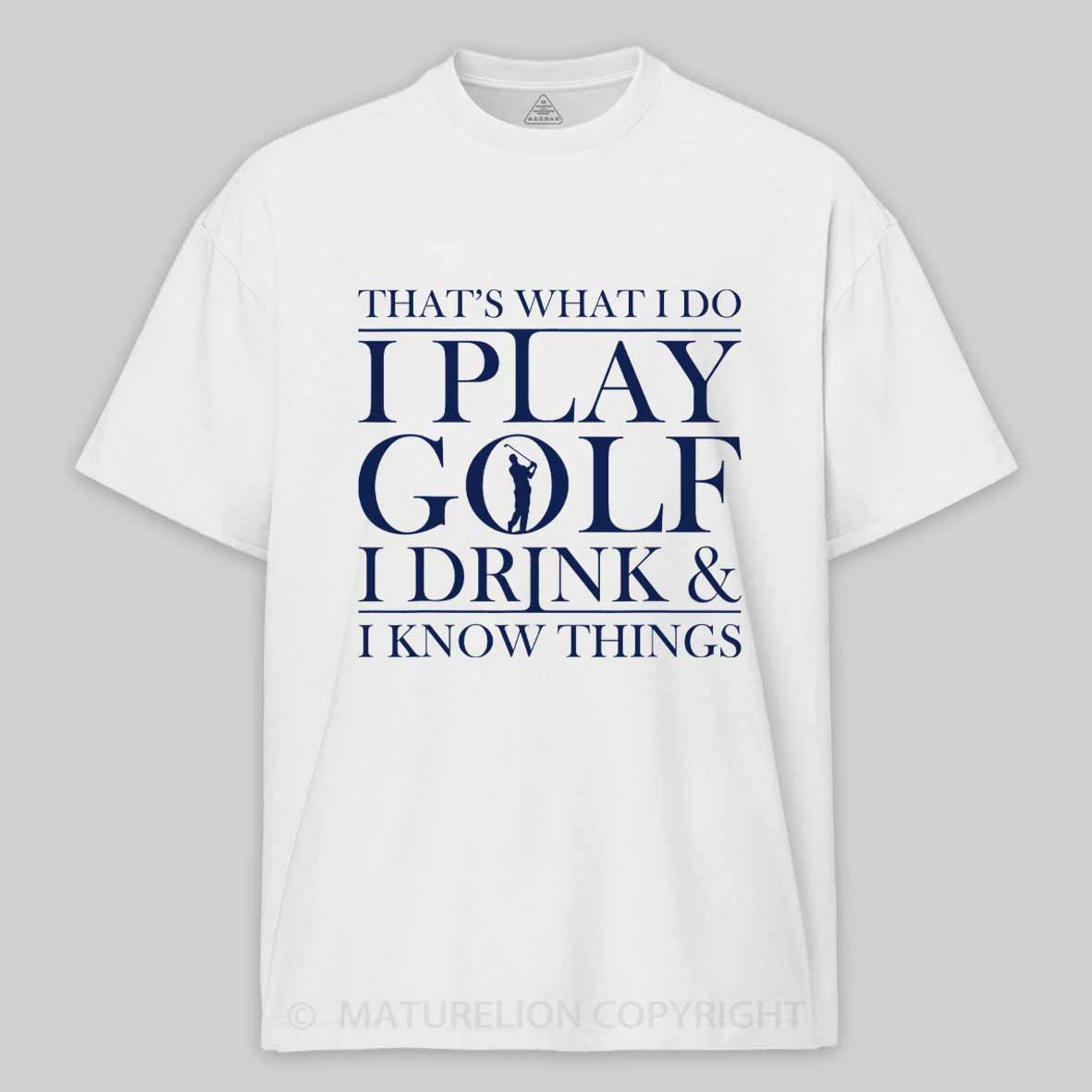 Maturelion Men's T-Shirt That’S What I Do I Play Golf I Drink And I Know Things Cotton T-Shirt
