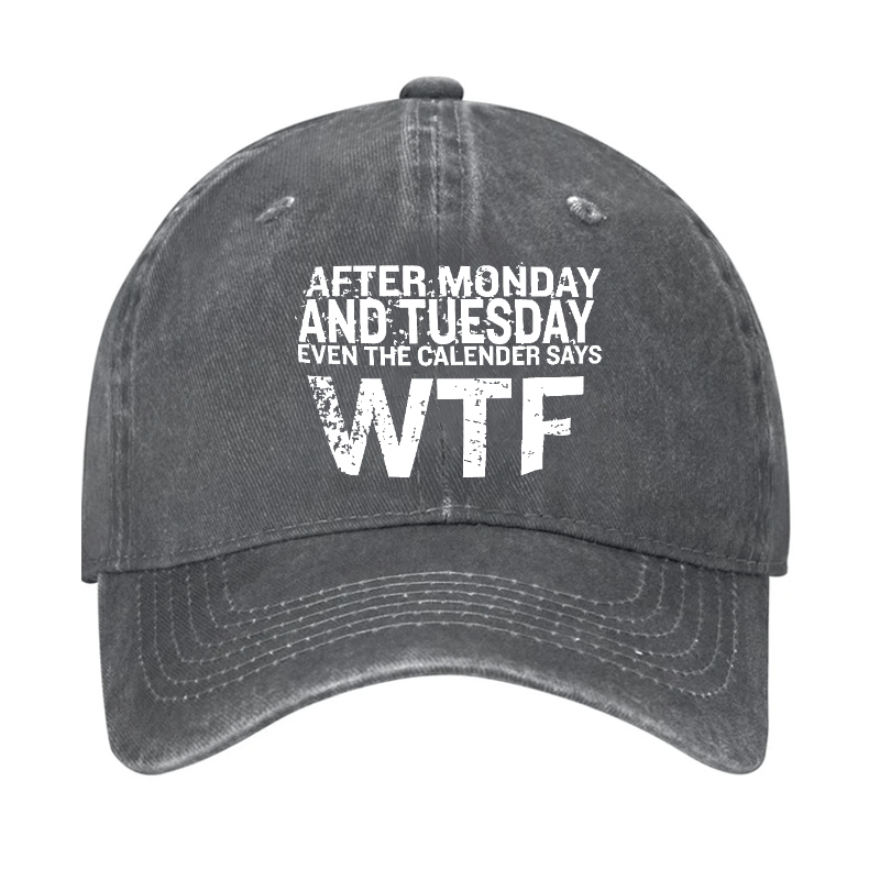 After Monday And Tuesday Even The Calendar Says WTF Sarcastic Cap-Maturelion