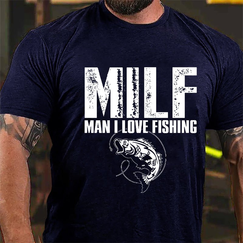 Milf Man I Love Fishing Cotton T-shirt -Maturelion