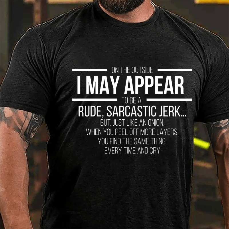 On The Outside I May Appear To Be A Rude Sarcastic Jerk Funny Cotton T-shirt-Maturelion