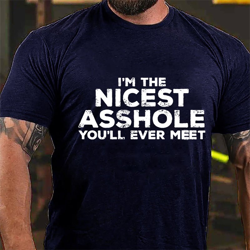 I'm The Nicest Asshole You'll Ever Meet Men's Cotton T-shirt-Maturelion