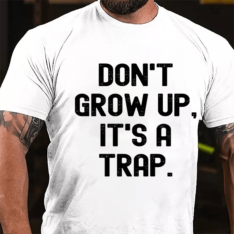 Don't Grow Up It's A Trap Cotton T-shirt-Maturelion