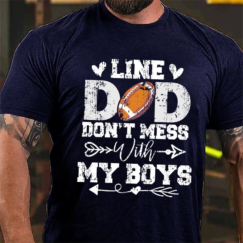 Super Bowl Line Dad Don't Mess With My Boys Cotton T-shirt-Maturelion