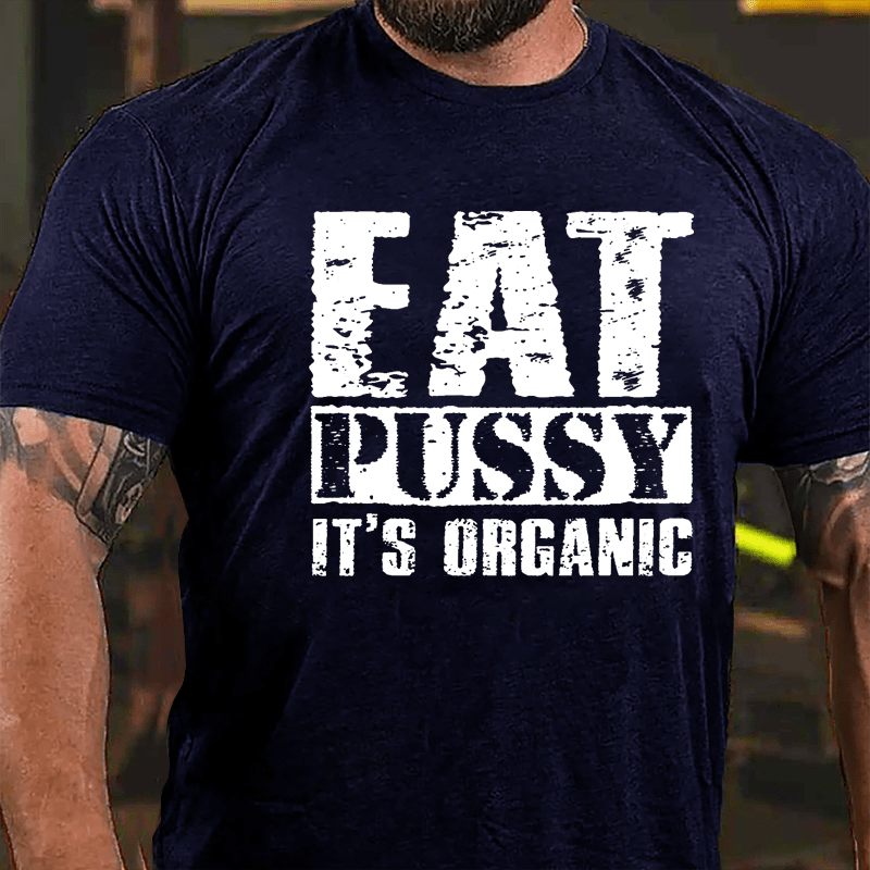 Eat Pussy It's Organic Cotton T-shirt-Maturelion