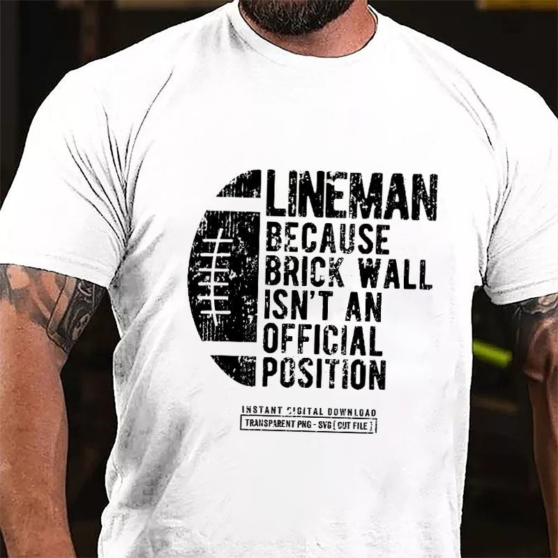 Super Bowl Lineman Because Brick Wall Isn't An Official Position Men Cotton T-shirt-Maturelion