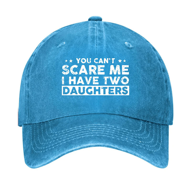 You Can't Scare Me I Have Two Daughters Baseball Cap-Maturelion