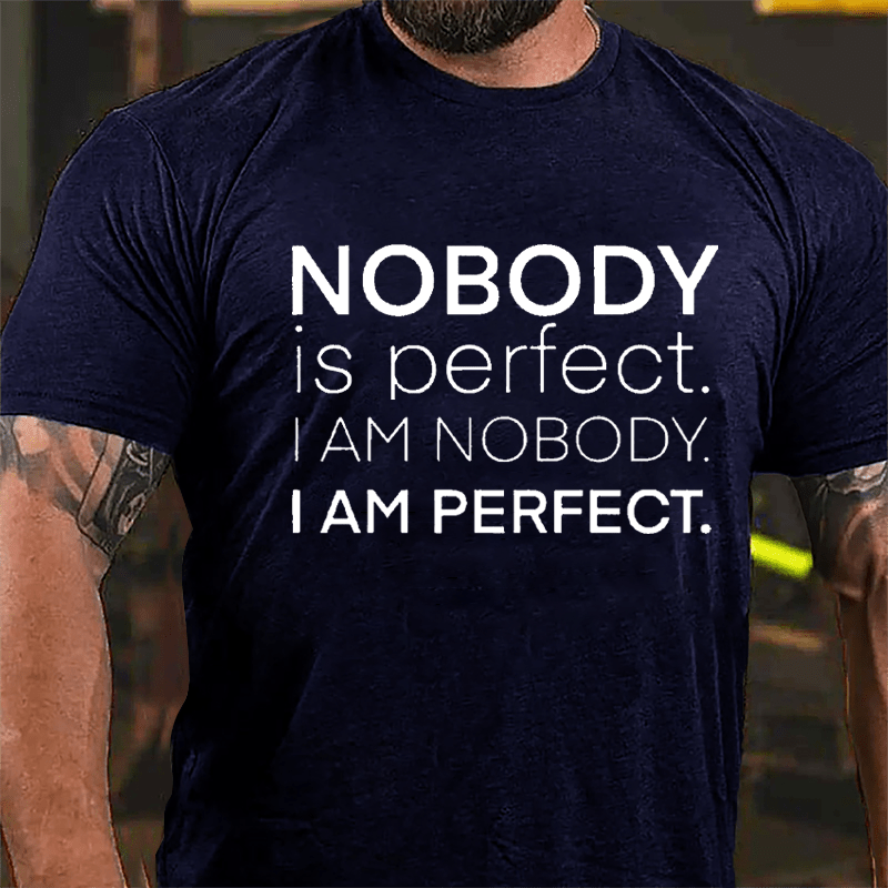 Nobody Is Perfect I Am Nobody I Am Perfect Cotton T-shirt-Maturelion