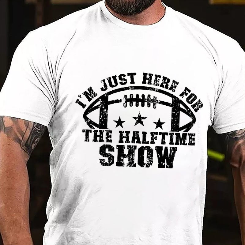 Super Bowl I'm Just Here For The Halftime Show Cotton T-shirt-Maturelion