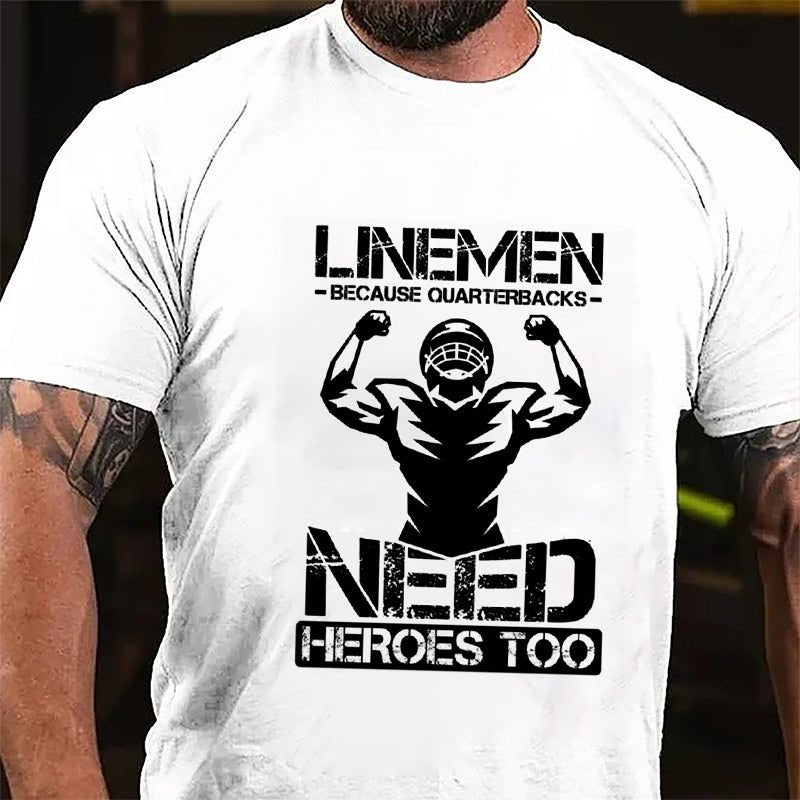 Super Bowl Football Linemen Because Quarterbacks Need Heroes Too Graphic Cotton T-shirt-Maturelion