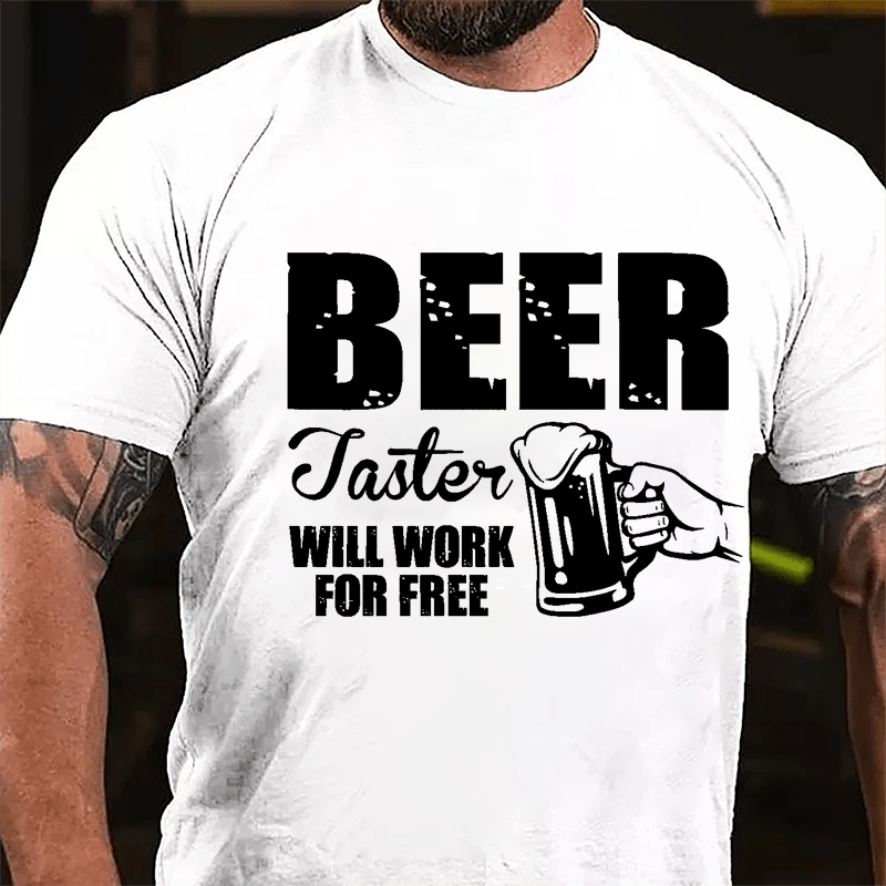 Beer Taster Will Work For Free Cotton T-shirt-Maturelion