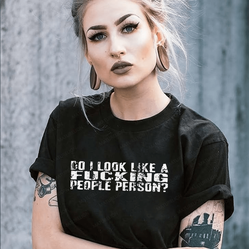 Maturelion Do I Look Like A Fucking People Person Unisex Cotton T-shirt -Maturelion