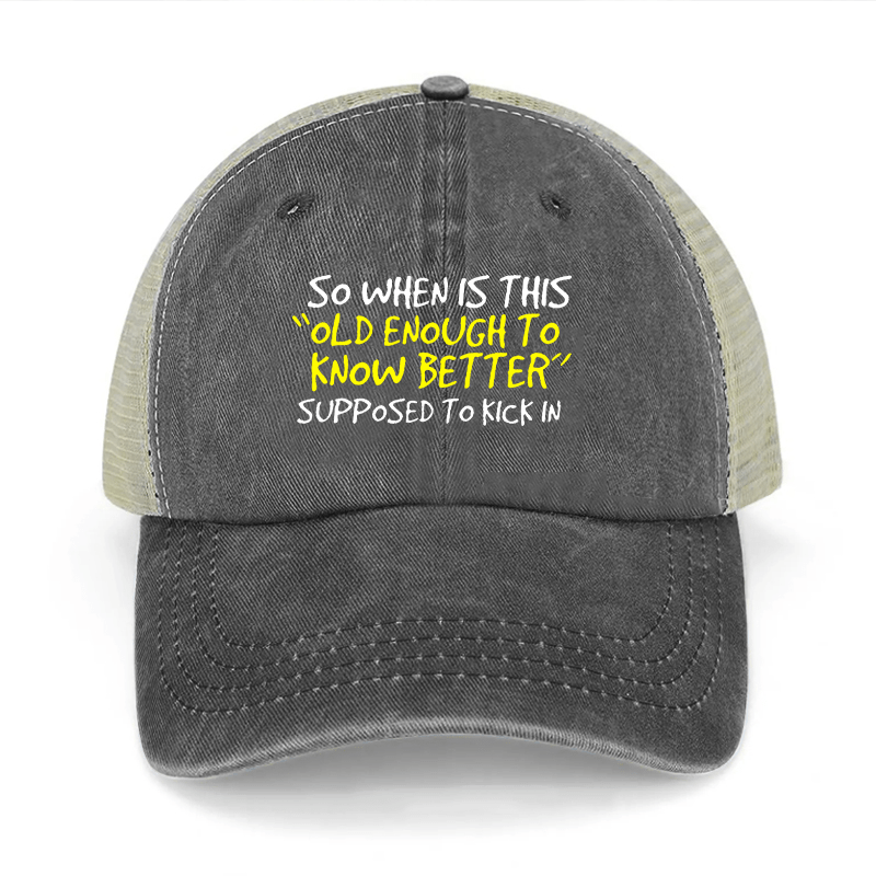 So When Is This "Old Enough To Know Better" Supposed To Kick In Washed Denim Trucker Hat-Maturelion