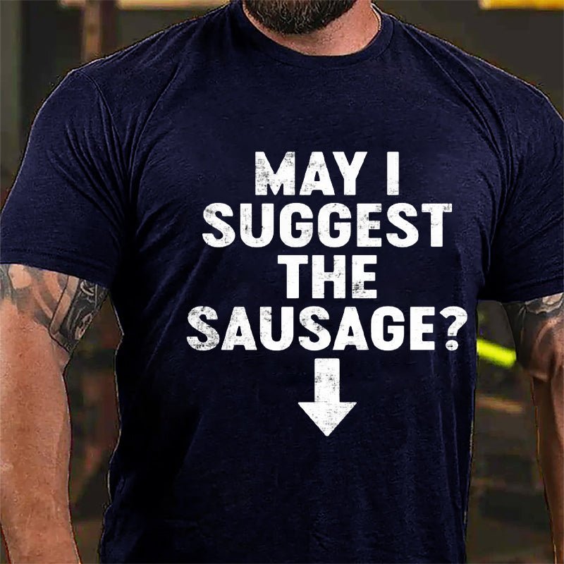 May I Suggest The Sausage Cotton T-shirt-Maturelion