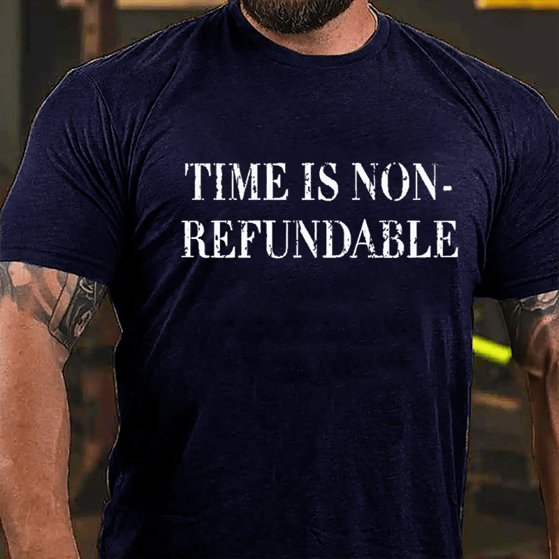 Time Is Non-refundable Cotton T-shirt (Free Customization)-Maturelion