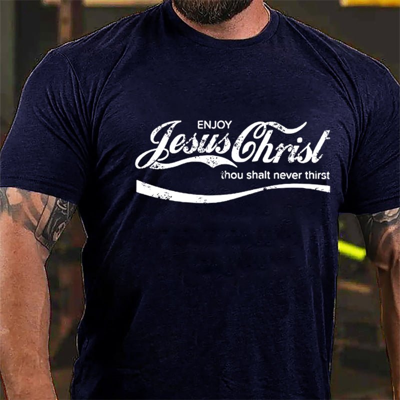 Enjoy Jesus Christ Thou Shalt Never Thist Cotton T-shirt-Maturelion