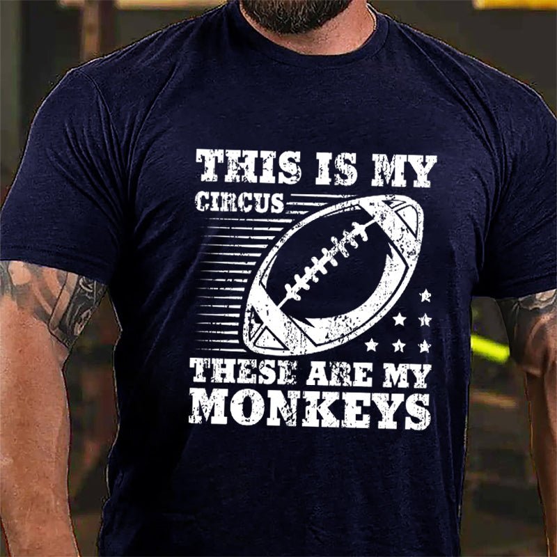 Super Bowl Football This Is My Circus These Are My Monkeys Cotton T-shirt-Maturelion