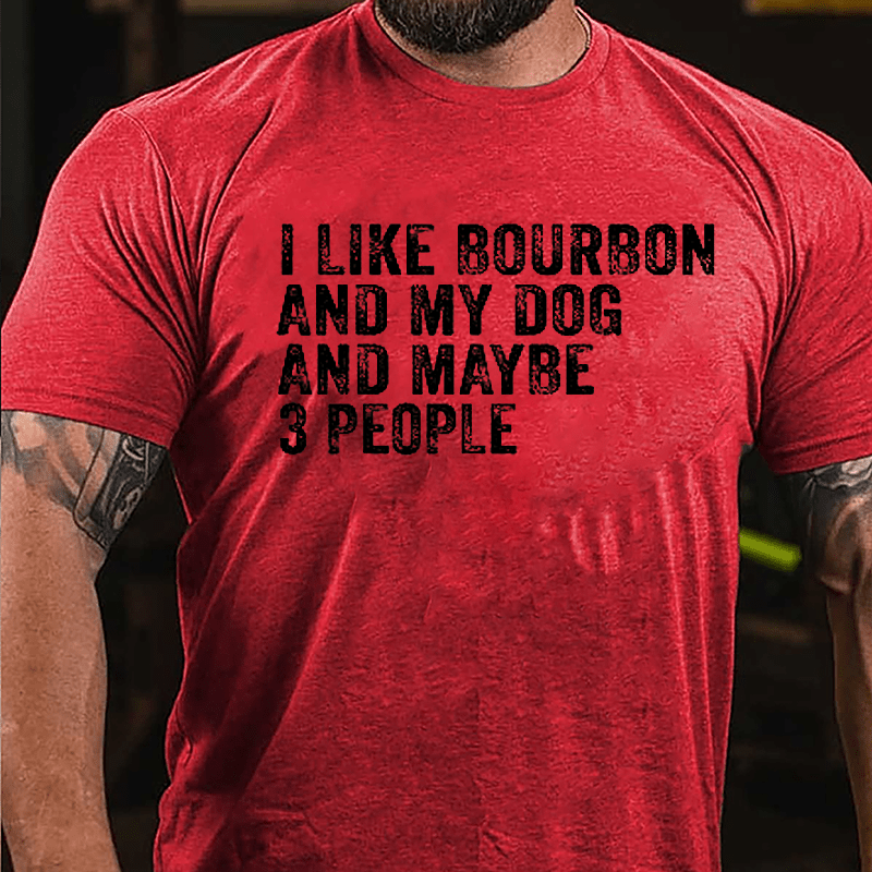 Men's I Like Bourbon And My Dog And Maybe 3 People Cotton T-shirt-Maturelion
