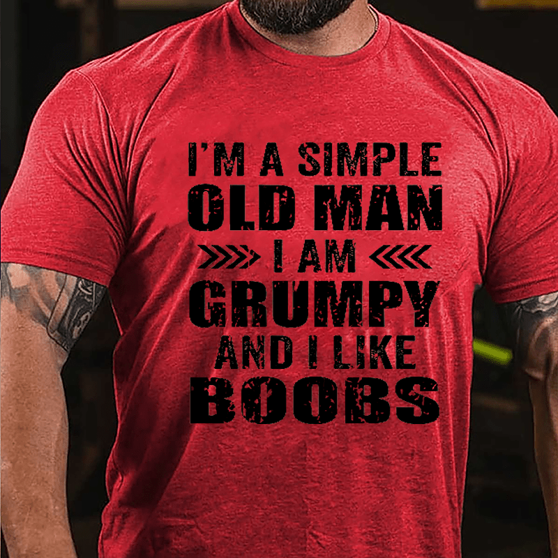 Men's I'm A Simple Old Man I Am Grunpy And I Like Boobs Cotton T-shirt-Maturelion