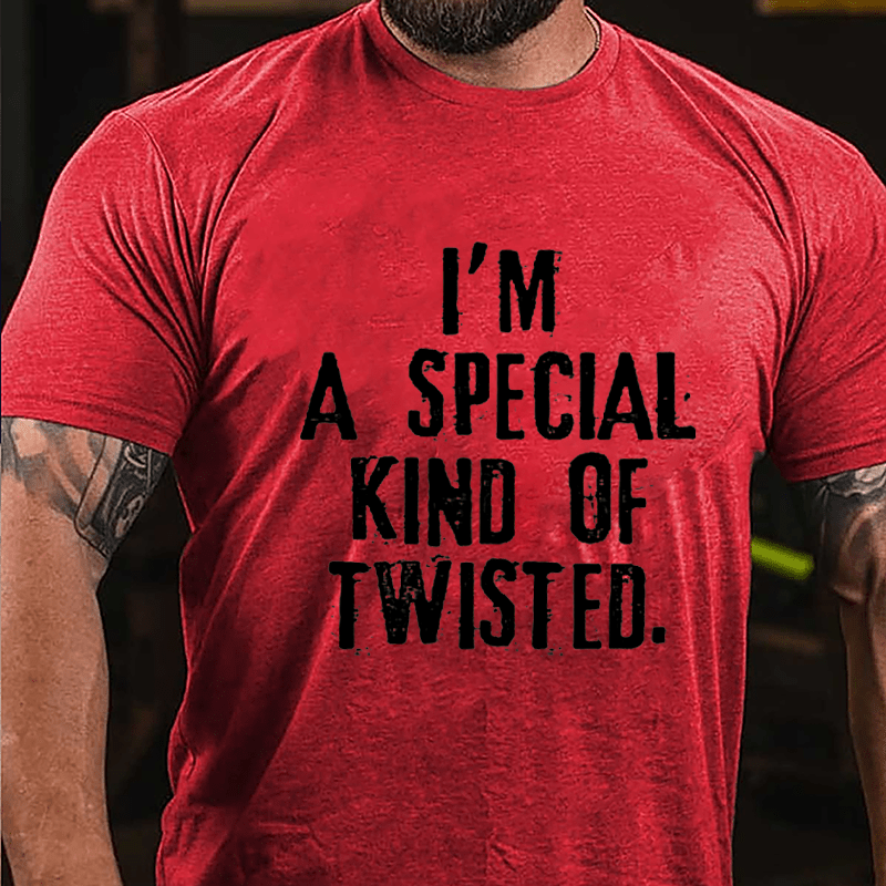 I'm A Special Kind Of Twisted Cotton T-shirt-Maturelion