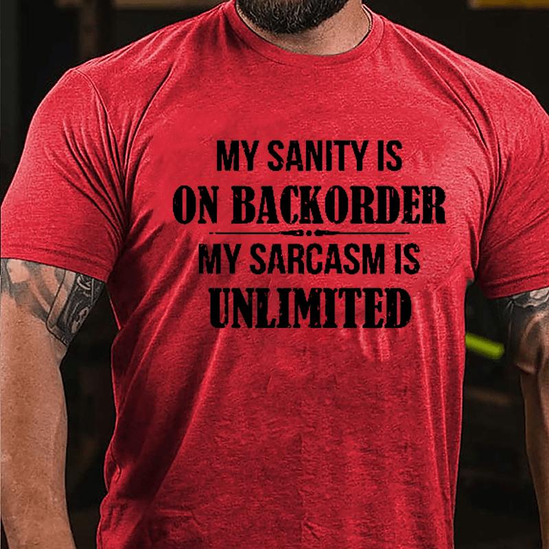 My Sanity Is On Backorder My Sarcasm Is Unlimited Cotton T-shirt-Maturelion